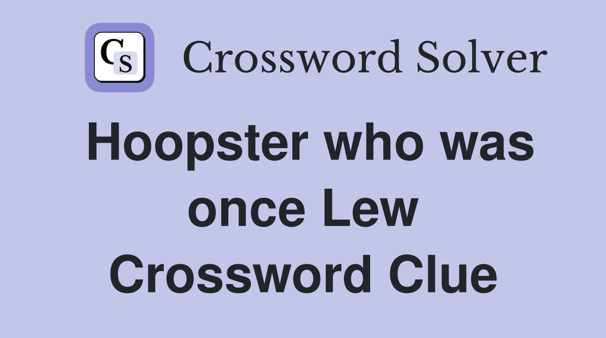 Hoopster who was once Lew Crossword Clue