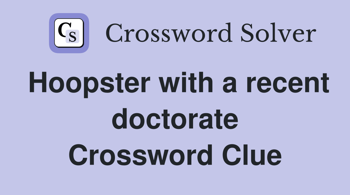 Hoopster with a recent doctorate Crossword Clue
