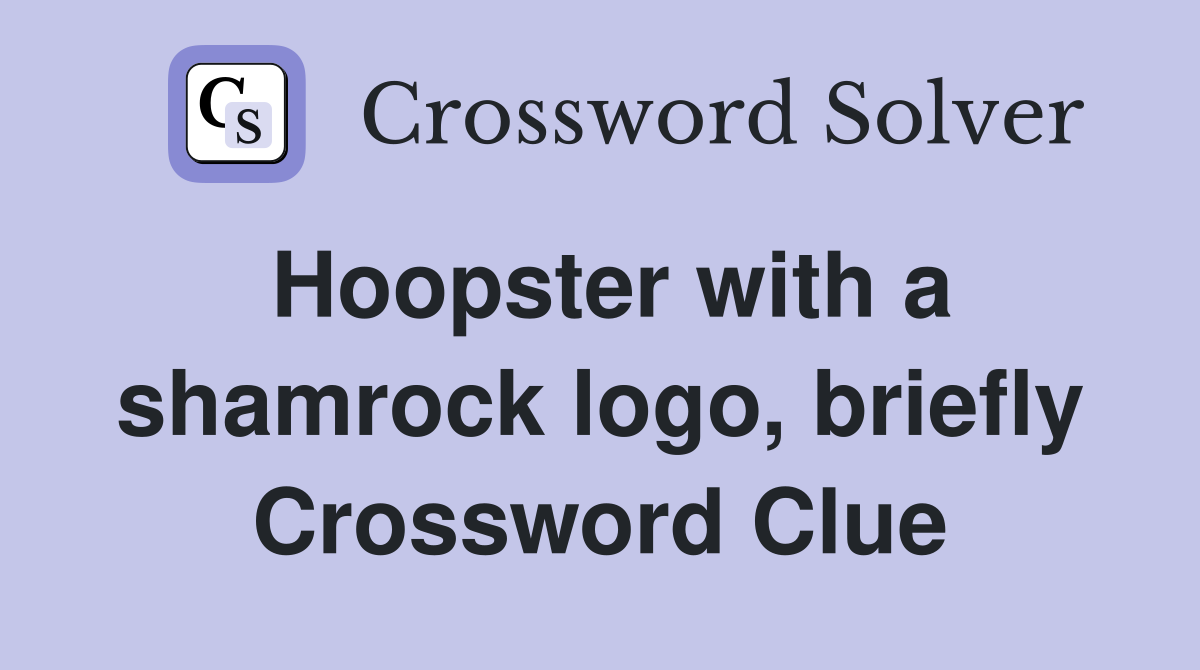 Hoopster with a shamrock logo, briefly Crossword Clue