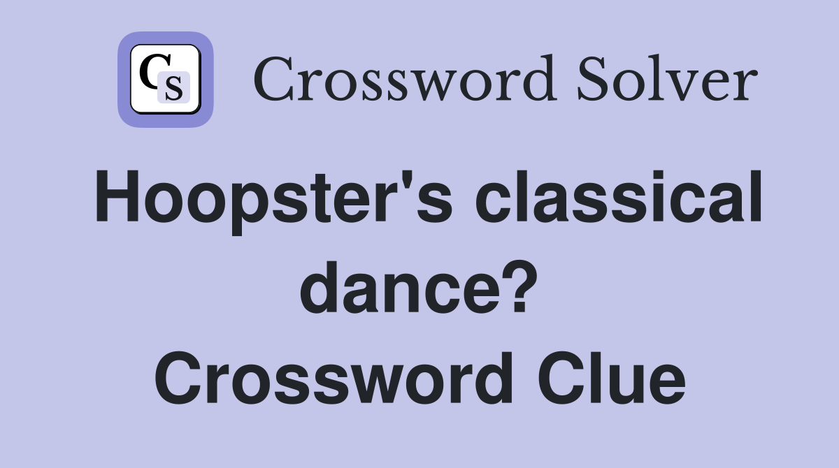 Hoopster's classical dance? Crossword Clue