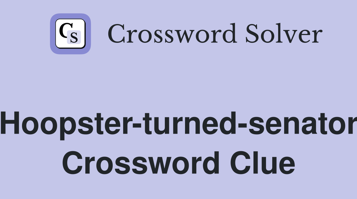 Hoopster-turned-senator Crossword Clue