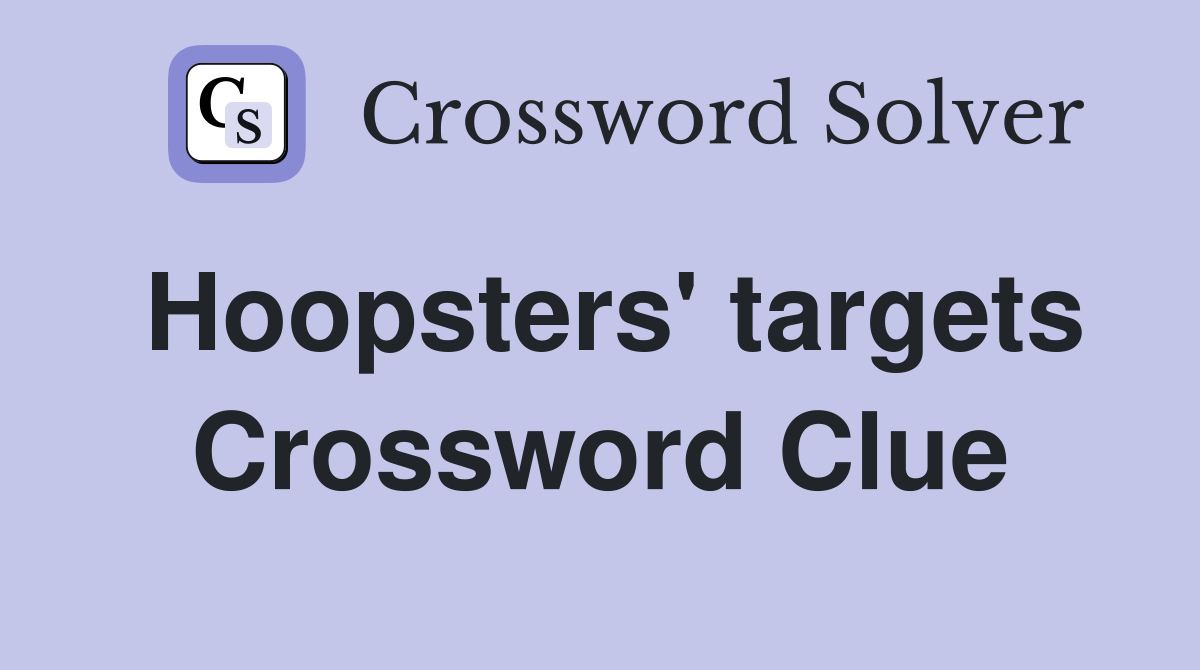 Hoopsters' targets Crossword Clue