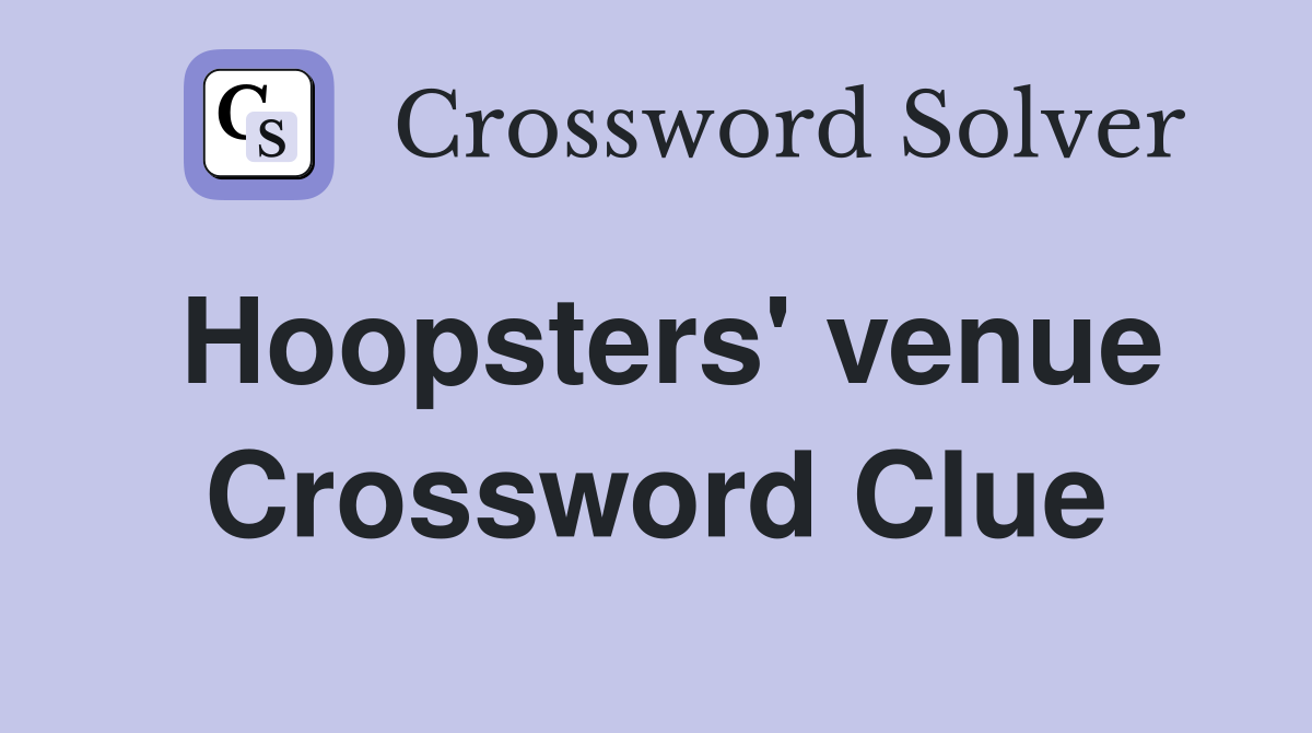 Hoopsters' venue Crossword Clue
