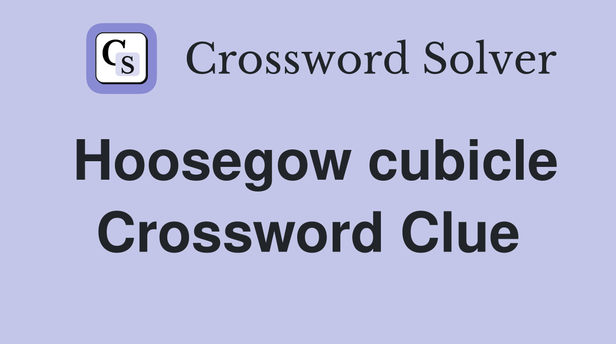 Hoosegow cubicle Crossword Clue