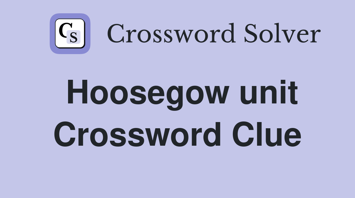 Hoosegow unit Crossword Clue