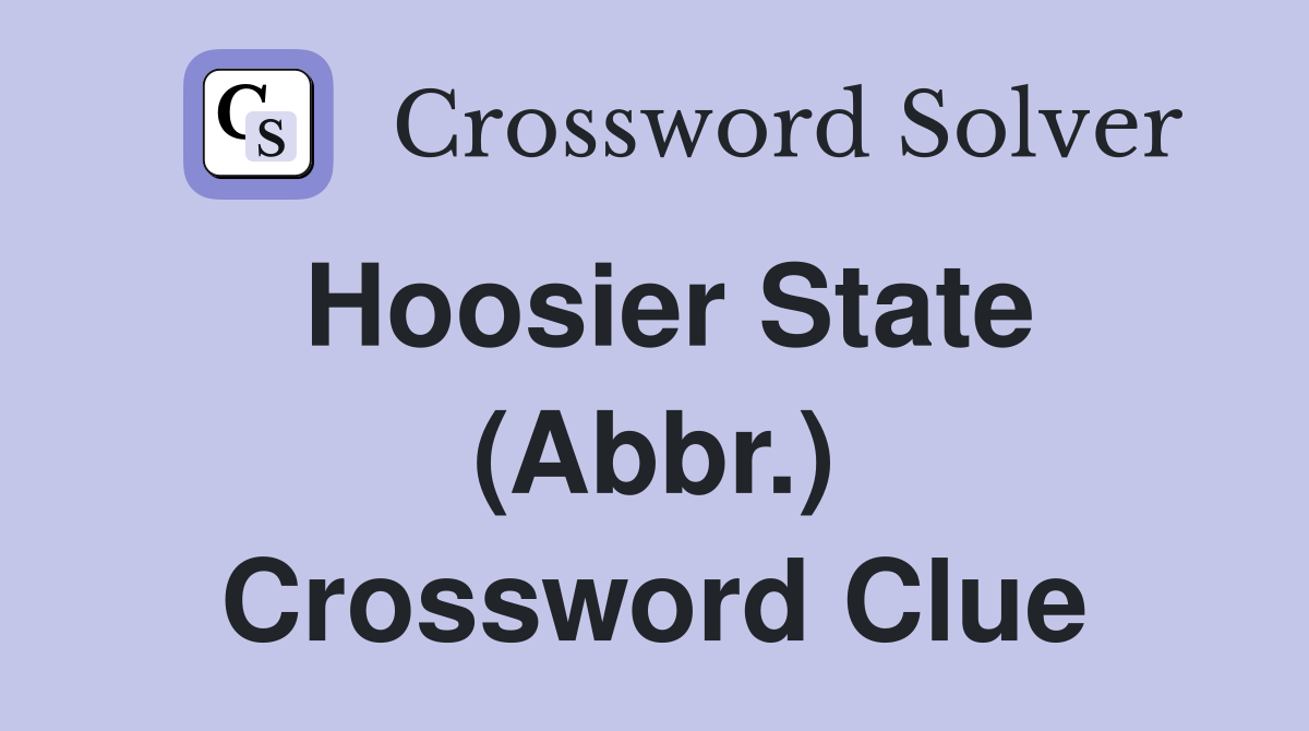 Hoosier State (Abbr.) Crossword Clue