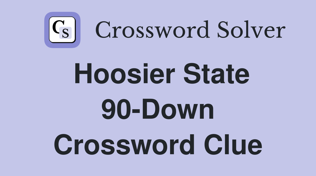 Hoosier State 90-Down Crossword Clue