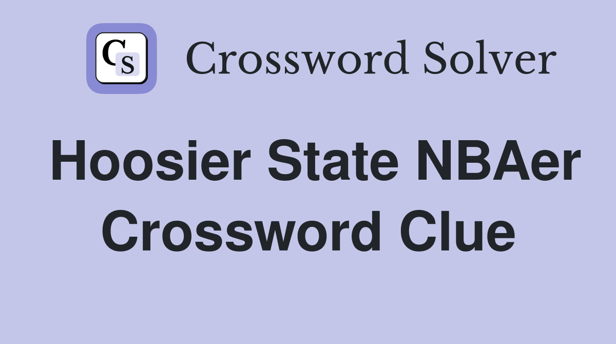 Hoosier State NBAer Crossword Clue