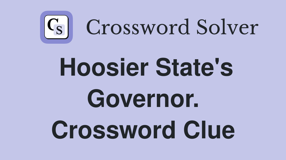 Hoosier State's Governor. Crossword Clue