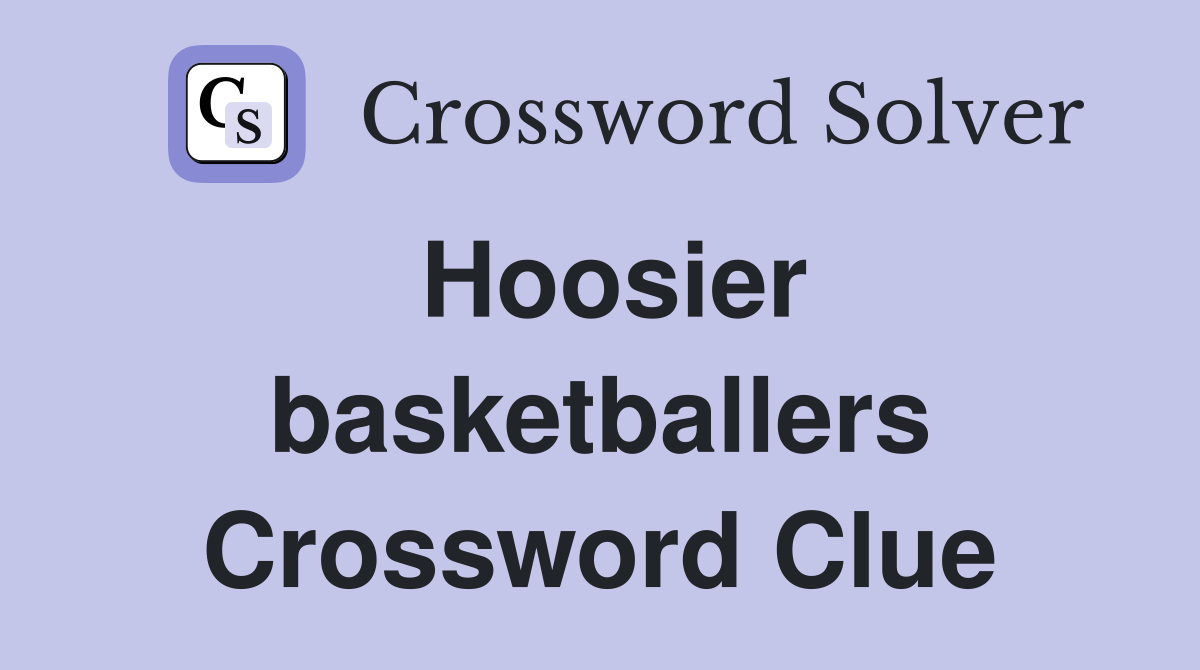 Hoosier basketballers Crossword Clue