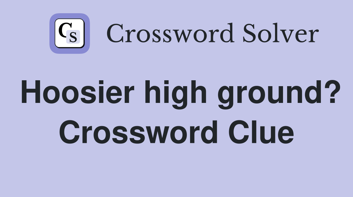 Hoosier high ground? Crossword Clue