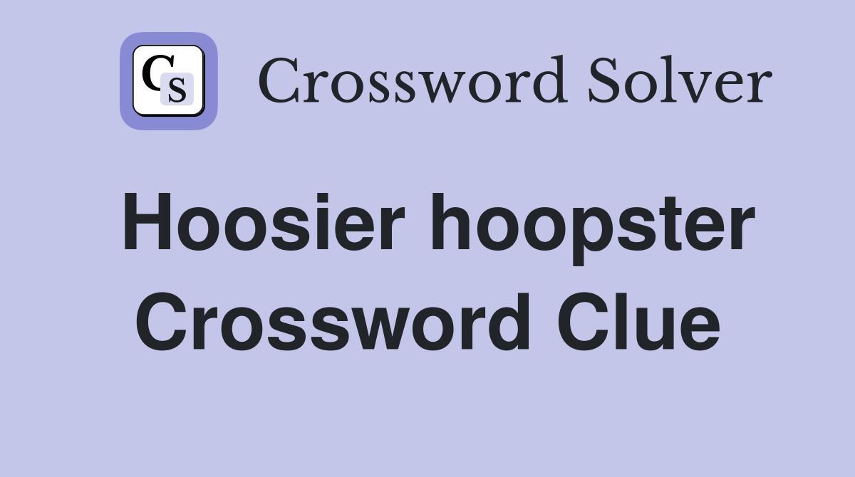 Hoosier hoopster Crossword Clue