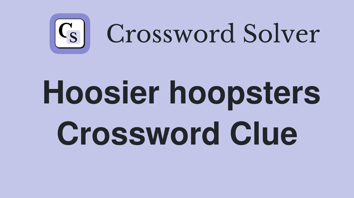 Hoosier hoopsters Crossword Clue