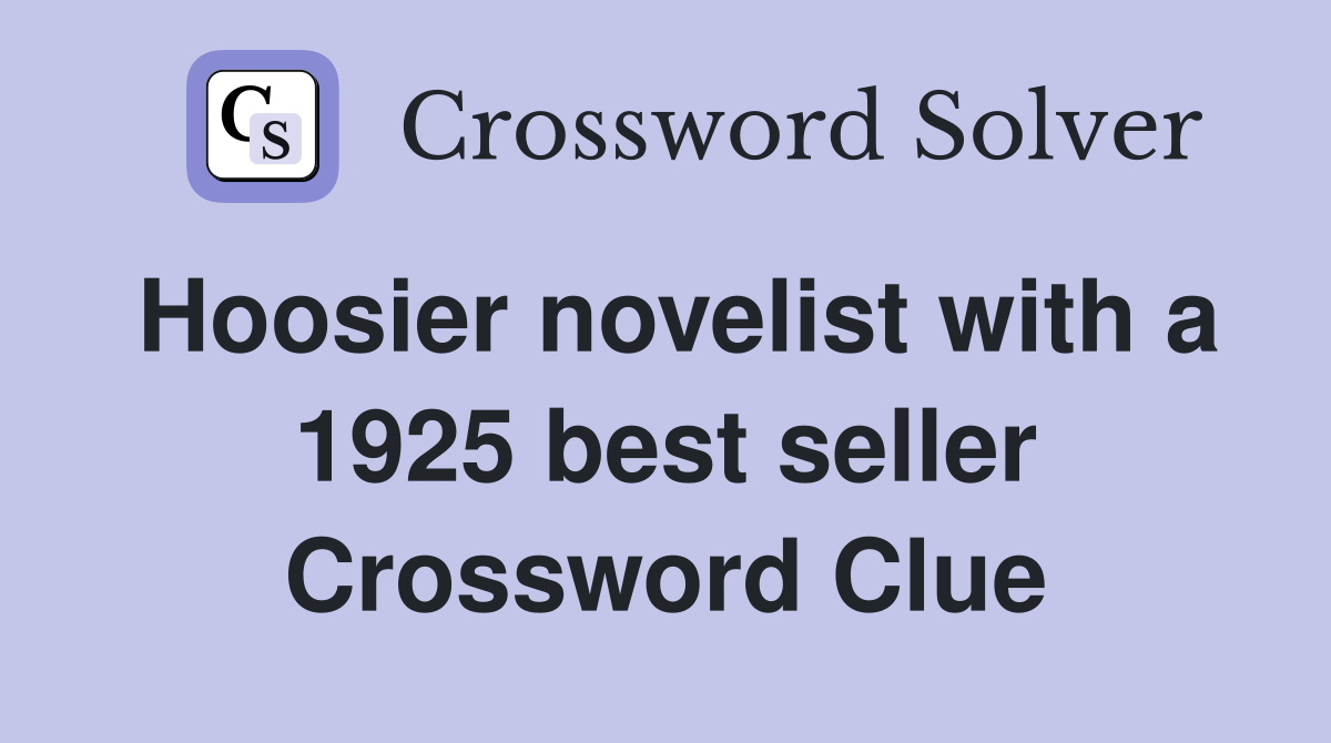 Hoosier novelist with a 1925 best seller Crossword Clue