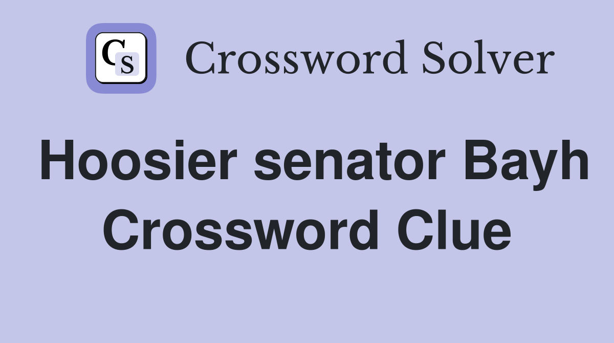 Hoosier senator Bayh Crossword Clue