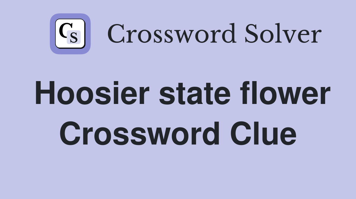 Hoosier state flower Crossword Clue