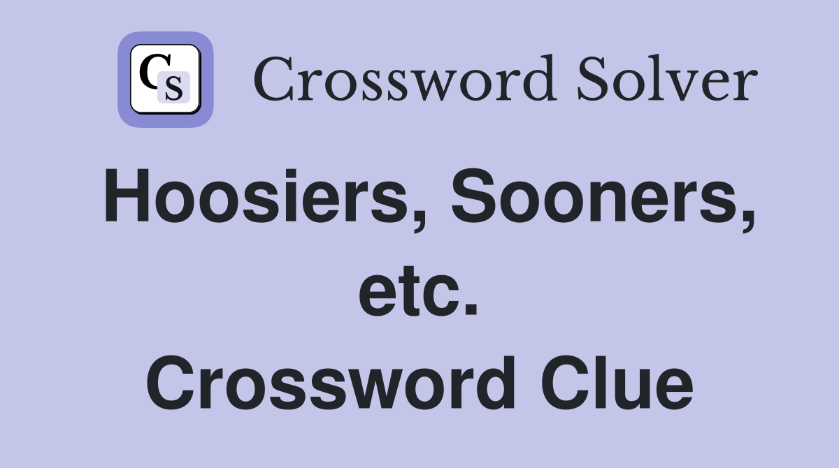 Hoosiers, Sooners, etc. Crossword Clue