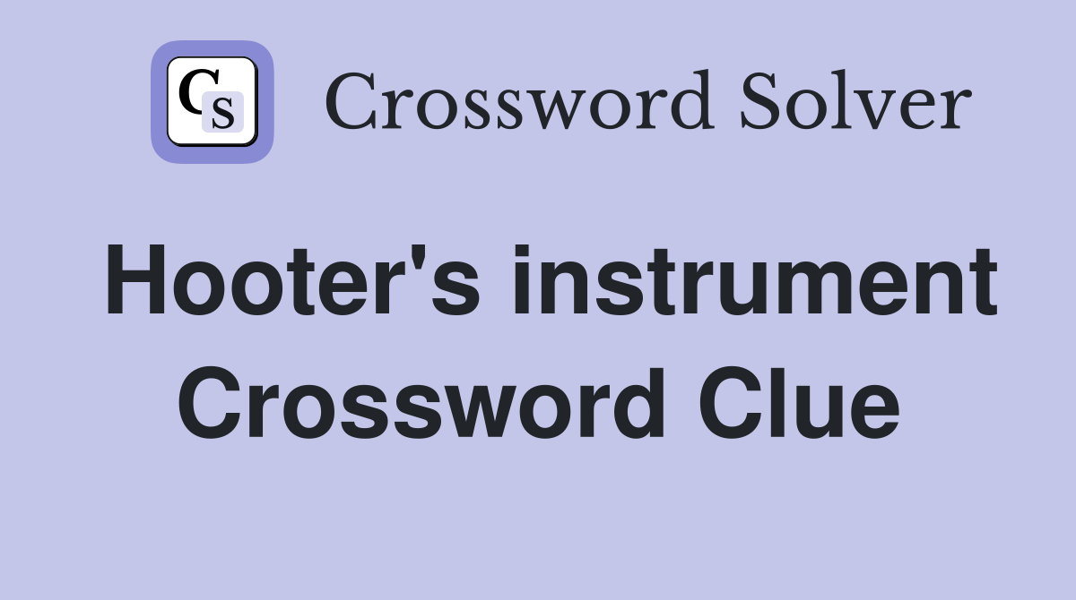 Hooter's instrument Crossword Clue