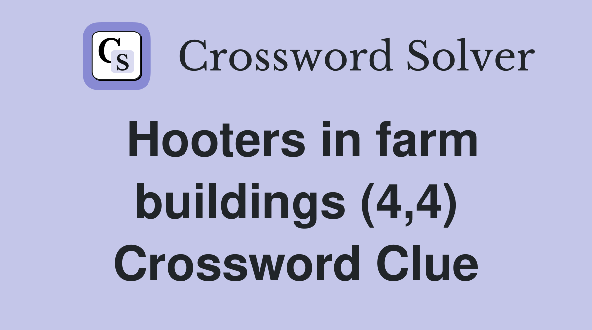 Hooters in farm buildings (4,4) Crossword Clue