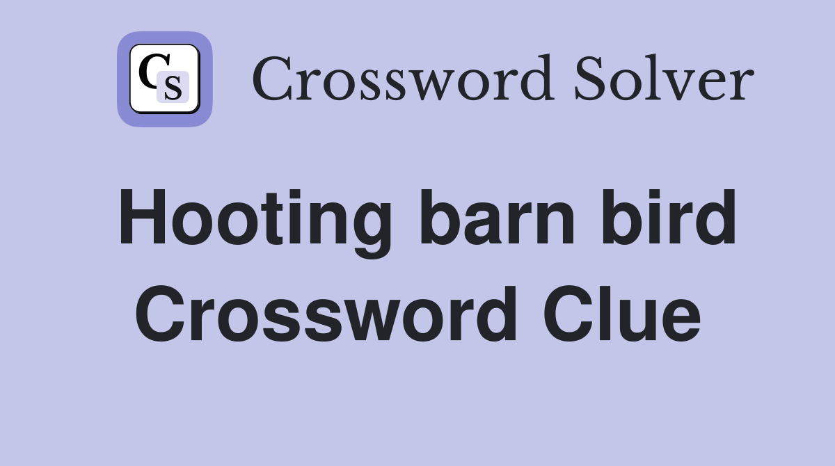 Hooting barn bird Crossword Clue