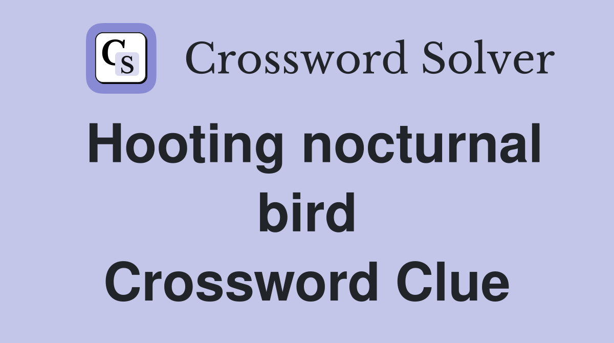 Hooting nocturnal bird Crossword Clue