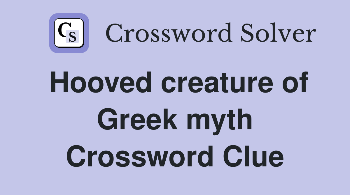 Hooved creature of Greek myth Crossword Clue