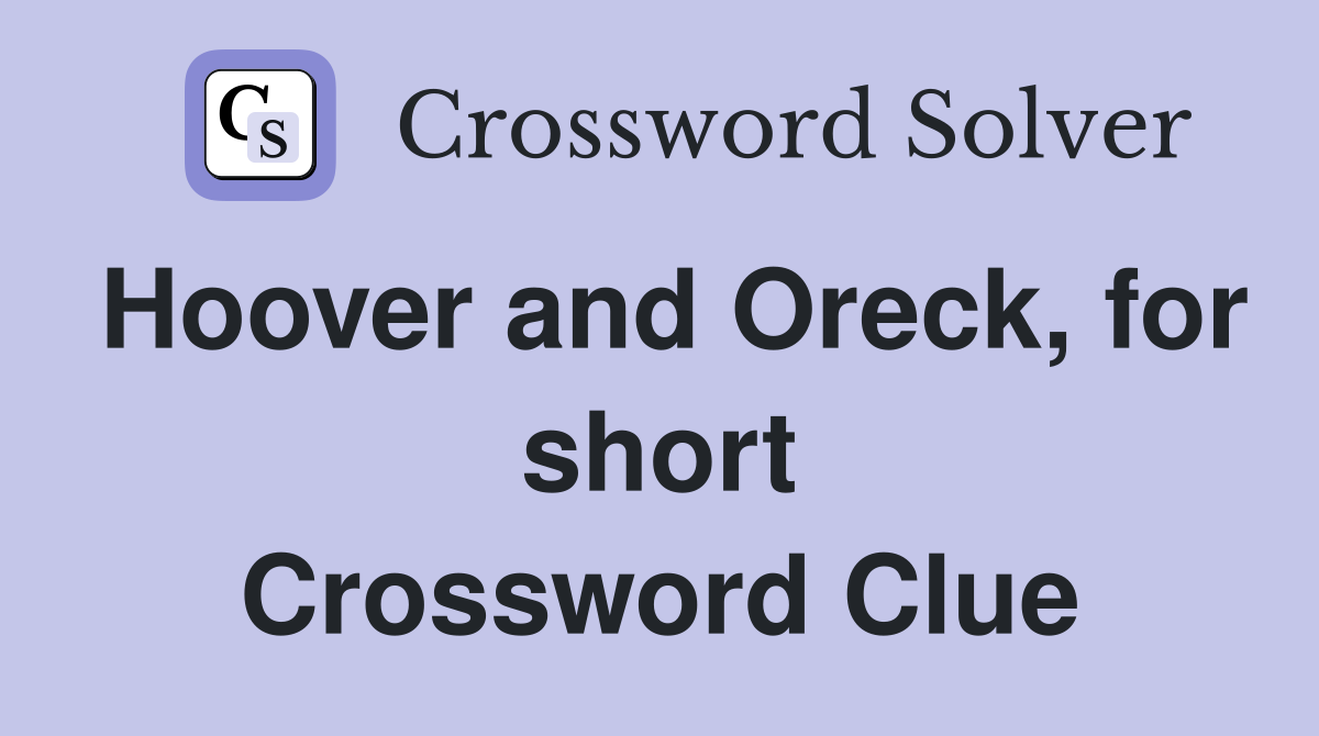 Hoover and Oreck, for short Crossword Clue