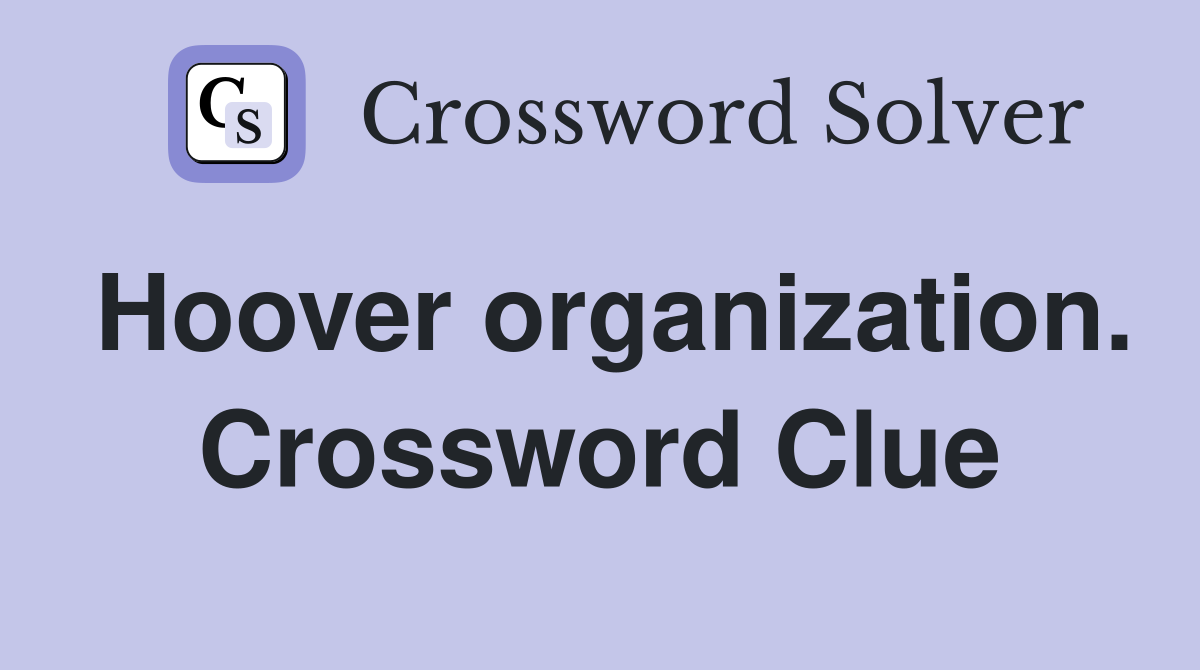 Hoover organization. Crossword Clue