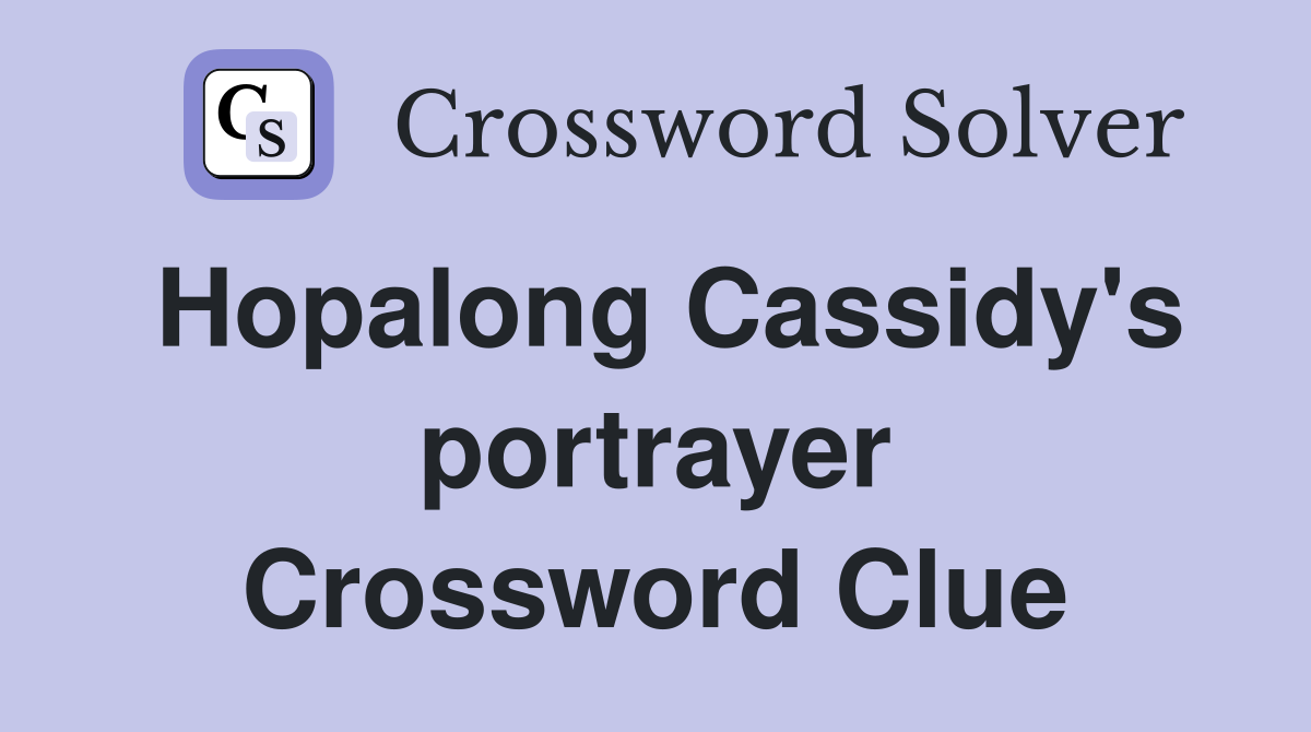 Hopalong Cassidy's portrayer Crossword Clue