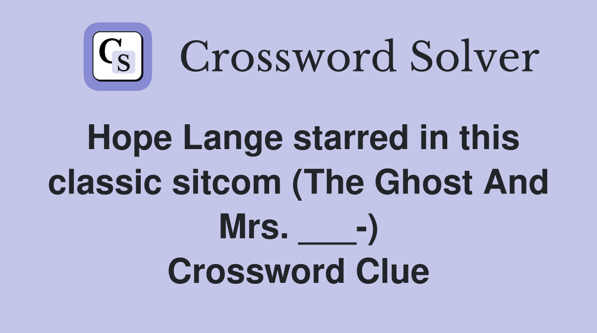 Hope Lange starred in this classic sitcom (The Ghost And Mrs. ___-) Crossword Clue