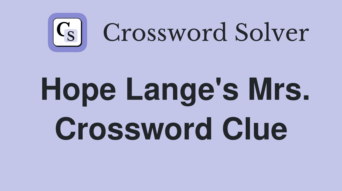 Hope Lange's Mrs. Crossword Clue