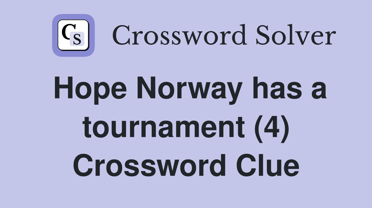 Hope Norway has a tournament (4) Crossword Clue