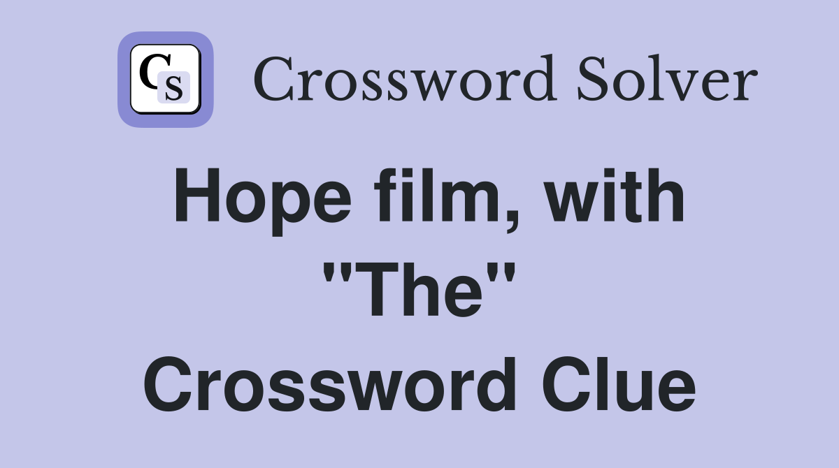 Hope film, with "The" Crossword Clue