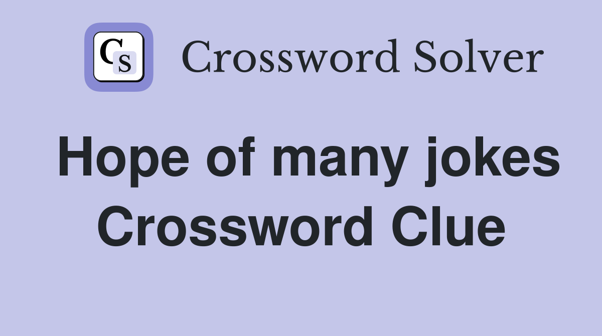 Hope of many jokes Crossword Clue