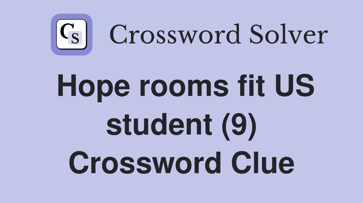 Hope rooms fit US student (9) Crossword Clue