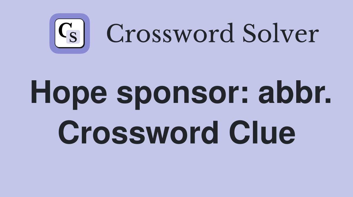 Hope sponsor: abbr. Crossword Clue