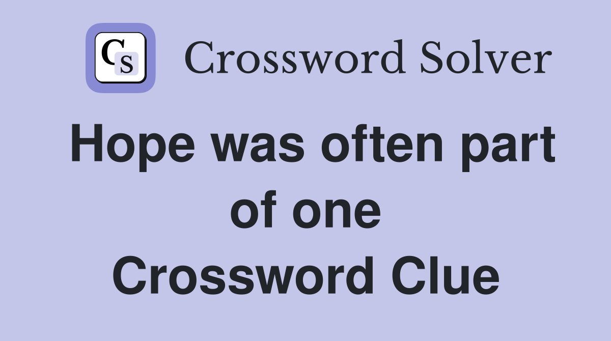 Hope was often part of one Crossword Clue