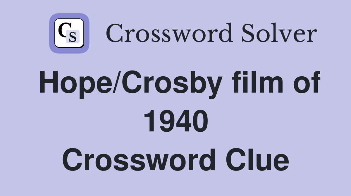 Hope/Crosby film of 1940 Crossword Clue