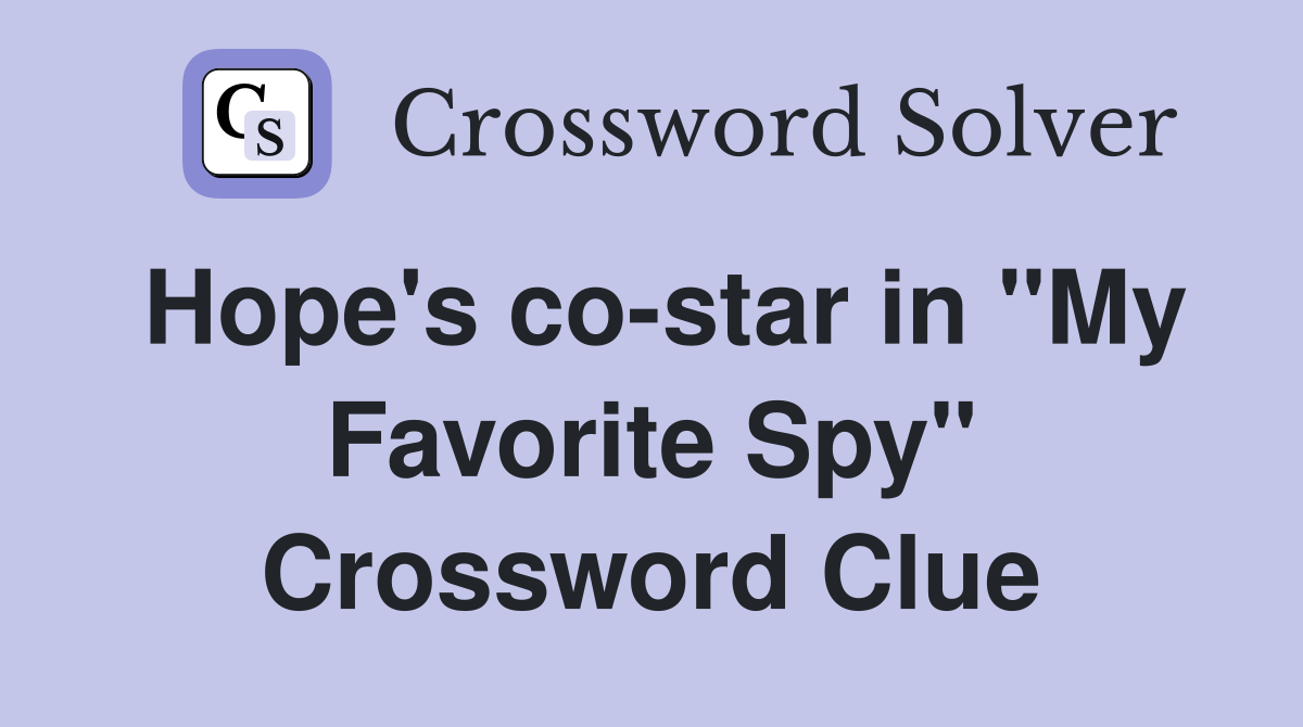 Hope's co-star in "My Favorite Spy" Crossword Clue