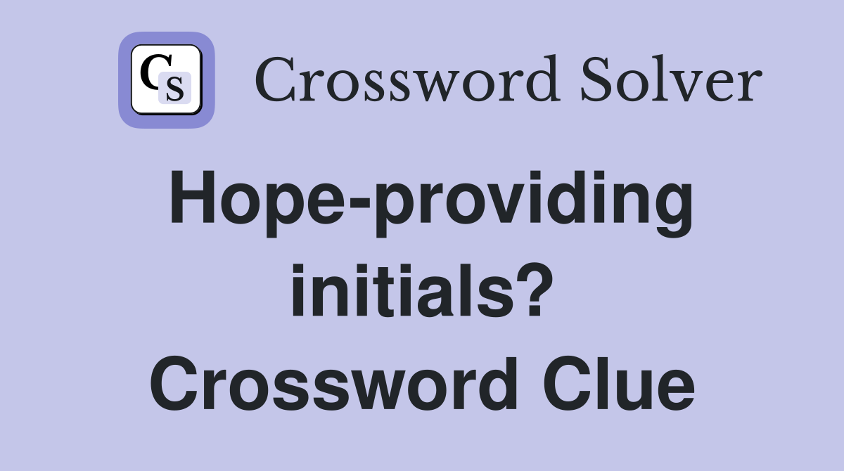 Hope-providing initials? Crossword Clue