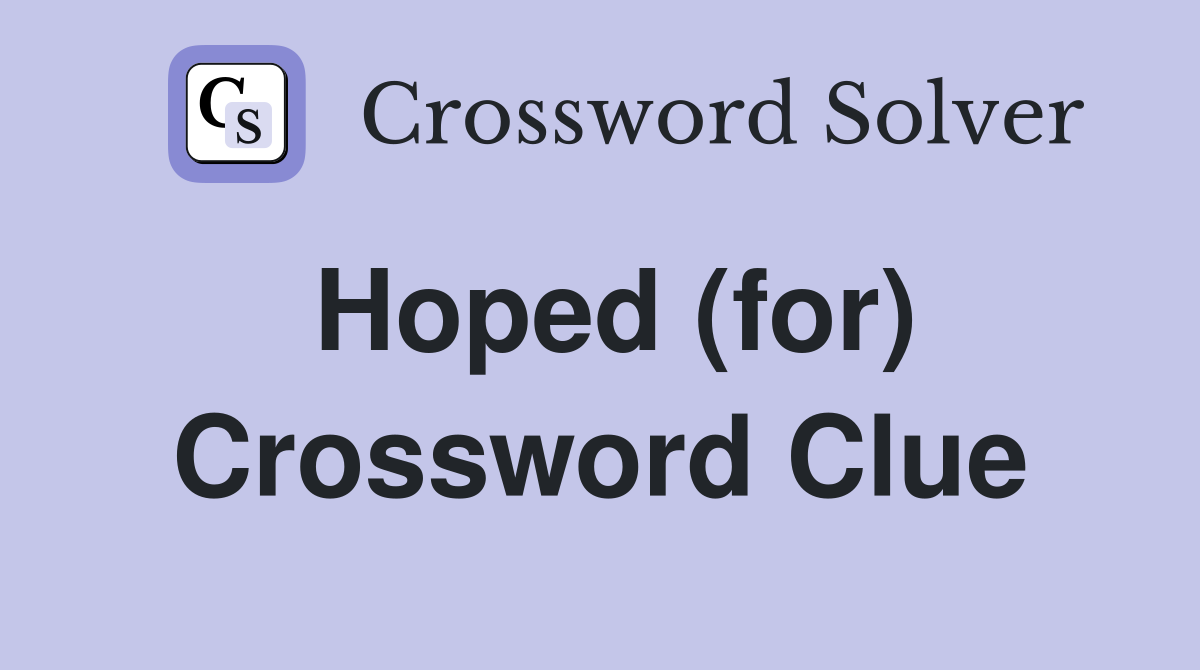 Hoped (for) Crossword Clue