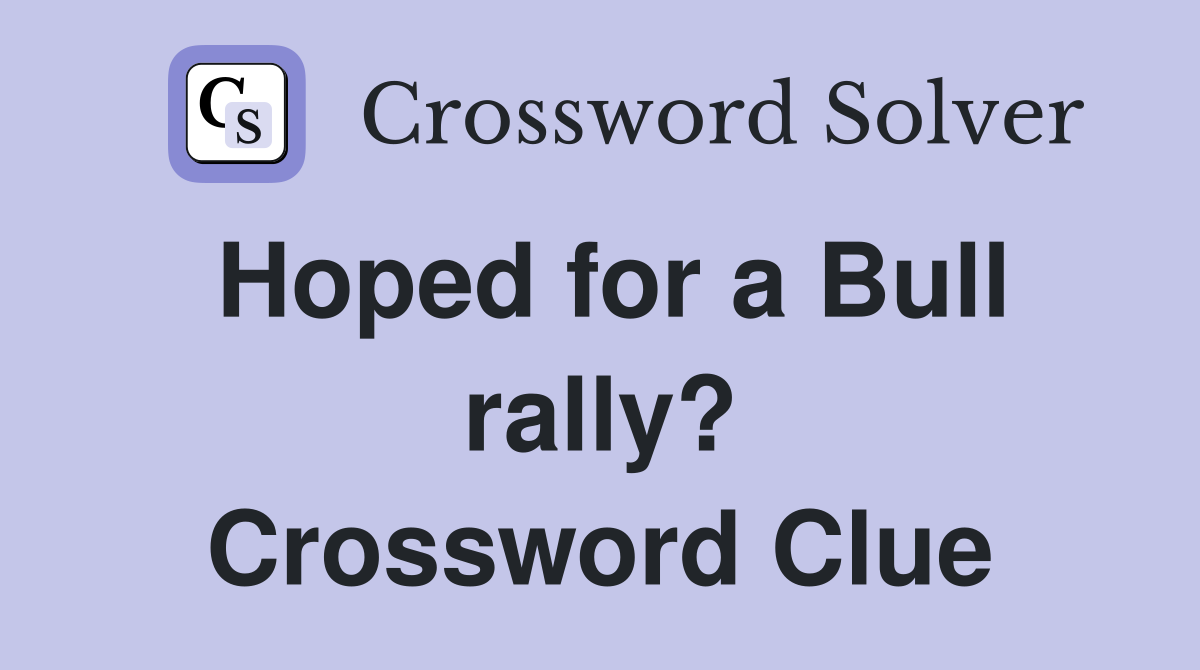 Hoped for a Bull rally? Crossword Clue