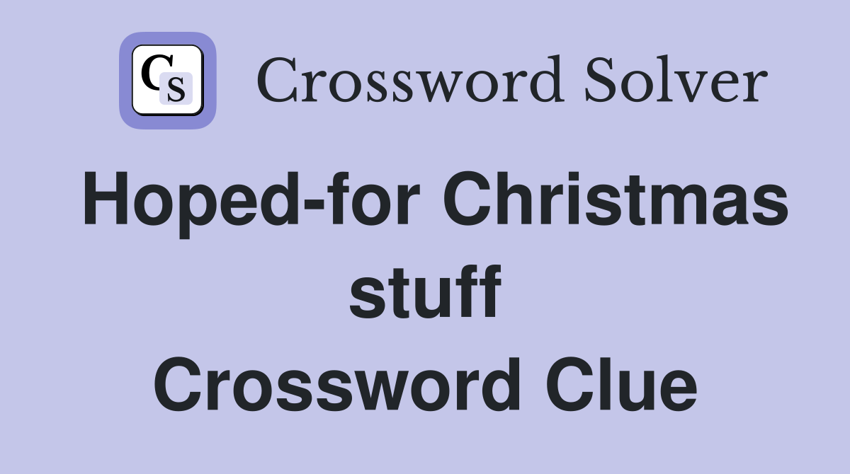 Hoped-for Christmas stuff Crossword Clue