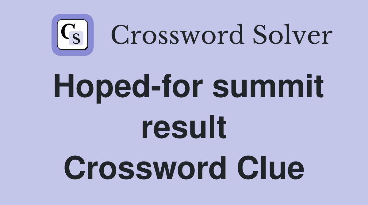 Hoped-for summit result Crossword Clue