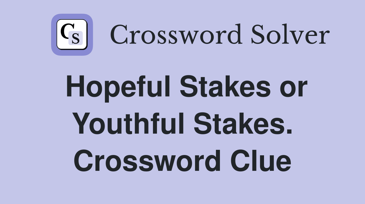 Hopeful Stakes or Youthful Stakes. Crossword Clue