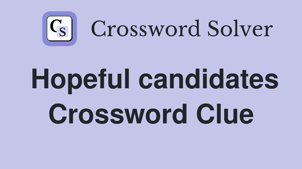 Hopeful candidates Crossword Clue