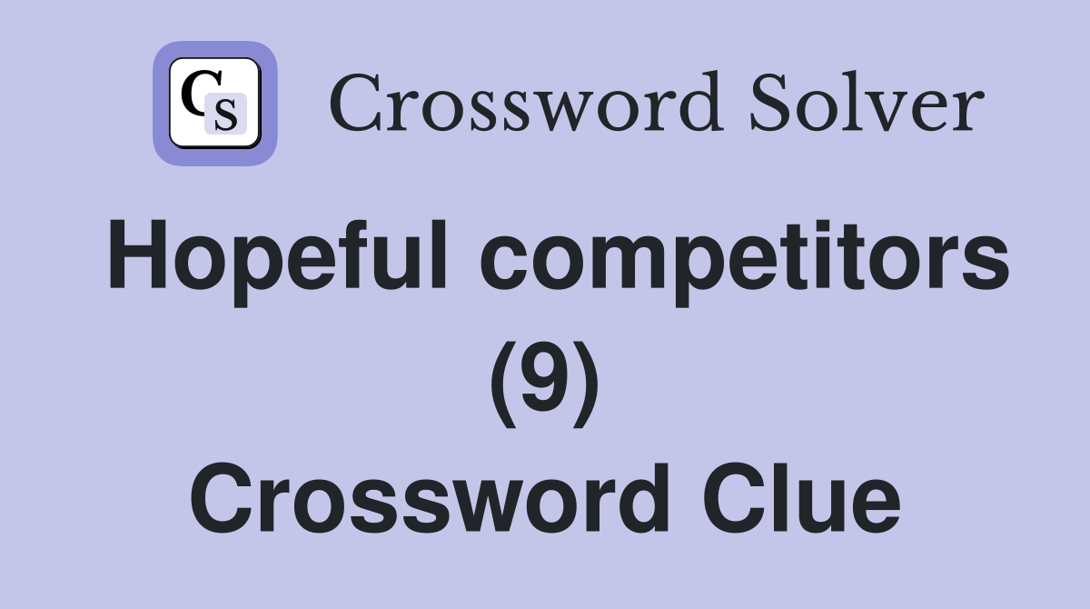 Hopeful competitors (9) Crossword Clue
