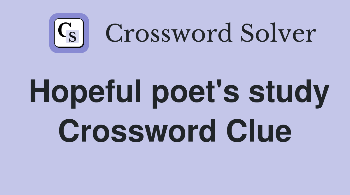 Hopeful poet's study Crossword Clue