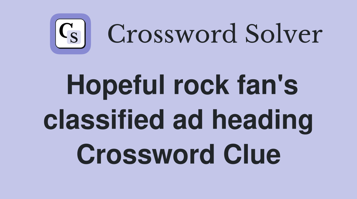 Hopeful rock fan's classified ad heading Crossword Clue