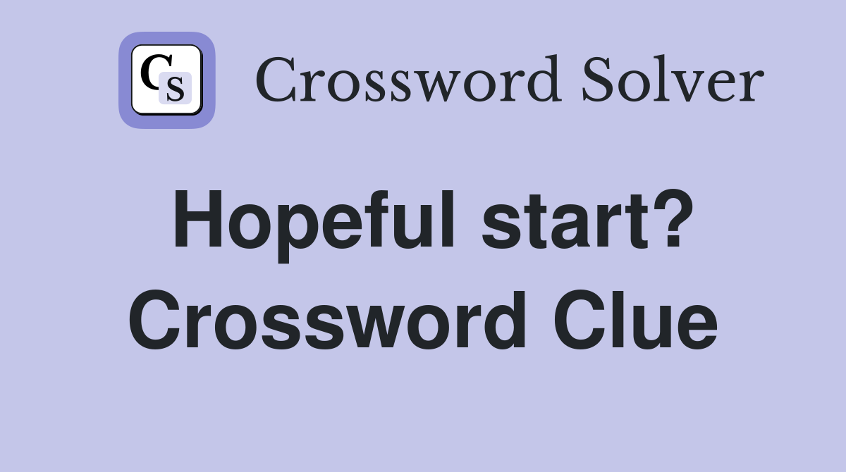 Hopeful start? Crossword Clue